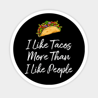 I Like Tacos More Than I Like People Magnet